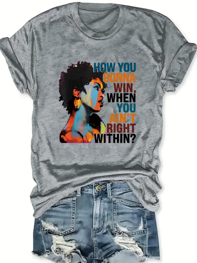 Portrait Graphic Print T-Shirt, Casual Crew Neck, Polyester Knit Fabric, Regular Length, with Inspirational Quote "How You Gonna Win When You Ain't Right Within" for All Seasons